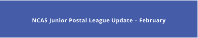 NCAS Junior Postal League Update – February