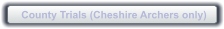 County Trials (Cheshire Archers only)