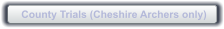 County Trials (Cheshire Archers only)