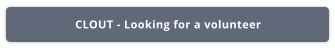 CLOUT - Looking for a volunteer