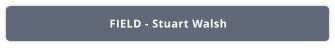 FIELD - Stuart Walsh