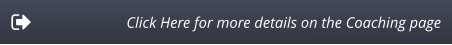 Click Here for more details on the Coaching page