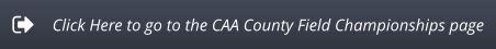 Click Here to go to the CAA County Field Championships page